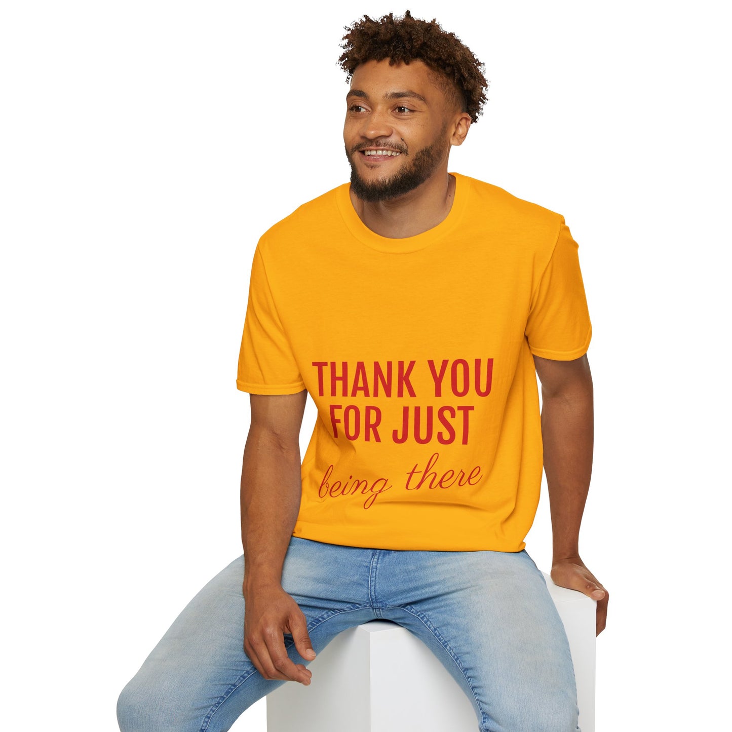 Thank you for Just Being There T-Shirt