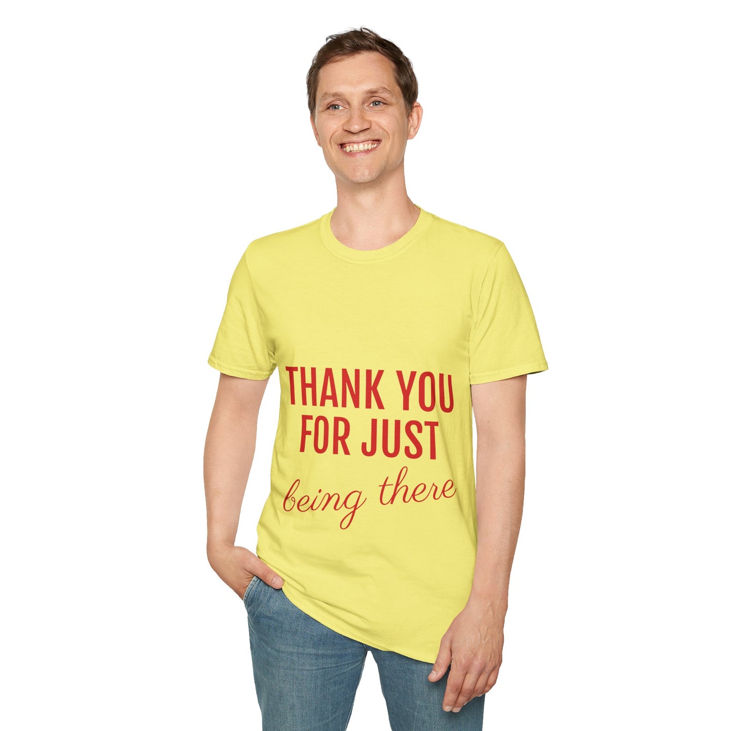 Thank you for Just Being There T-Shirt