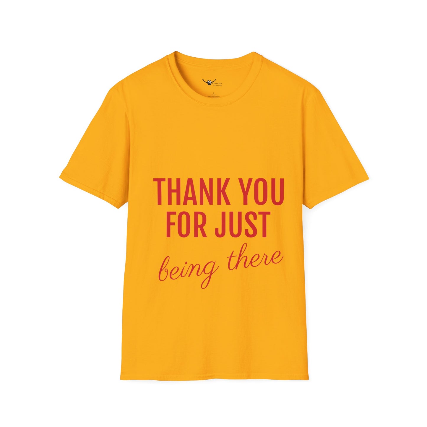 Thank you for Just Being There T-Shirt