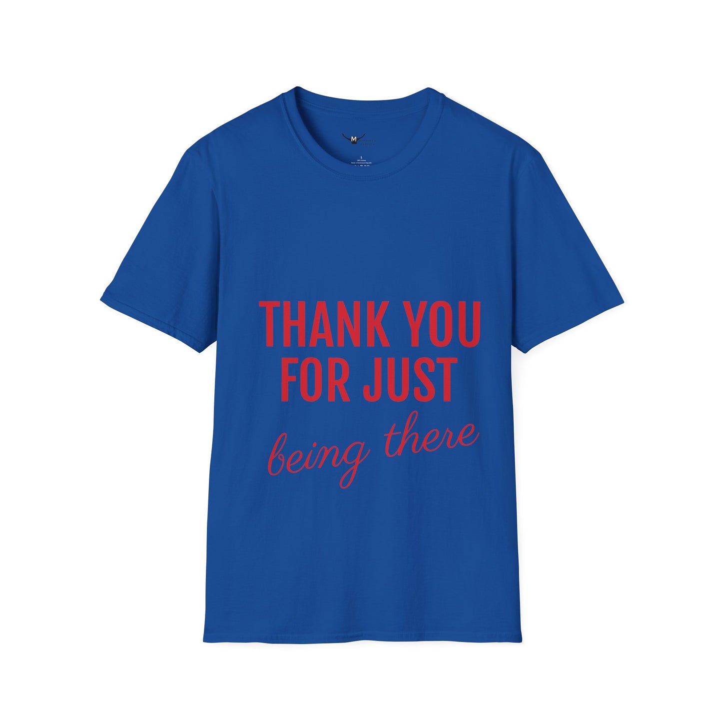 Thank you for Just Being There T-Shirt