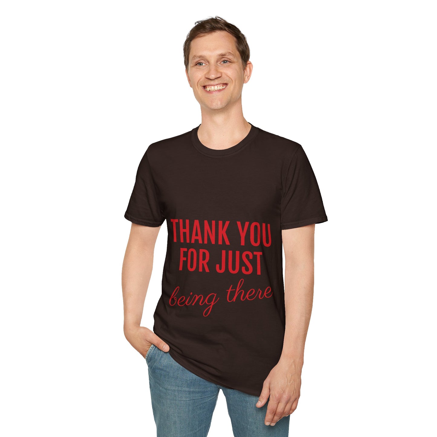 Thank you for Just Being There T-Shirt