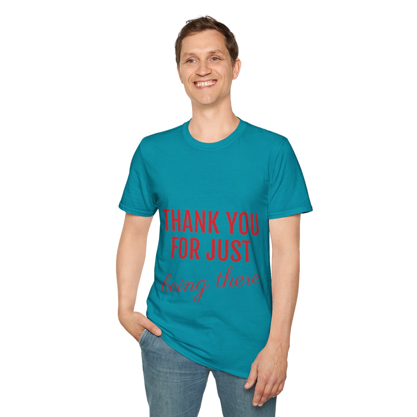 Thank you for Just Being There T-Shirt