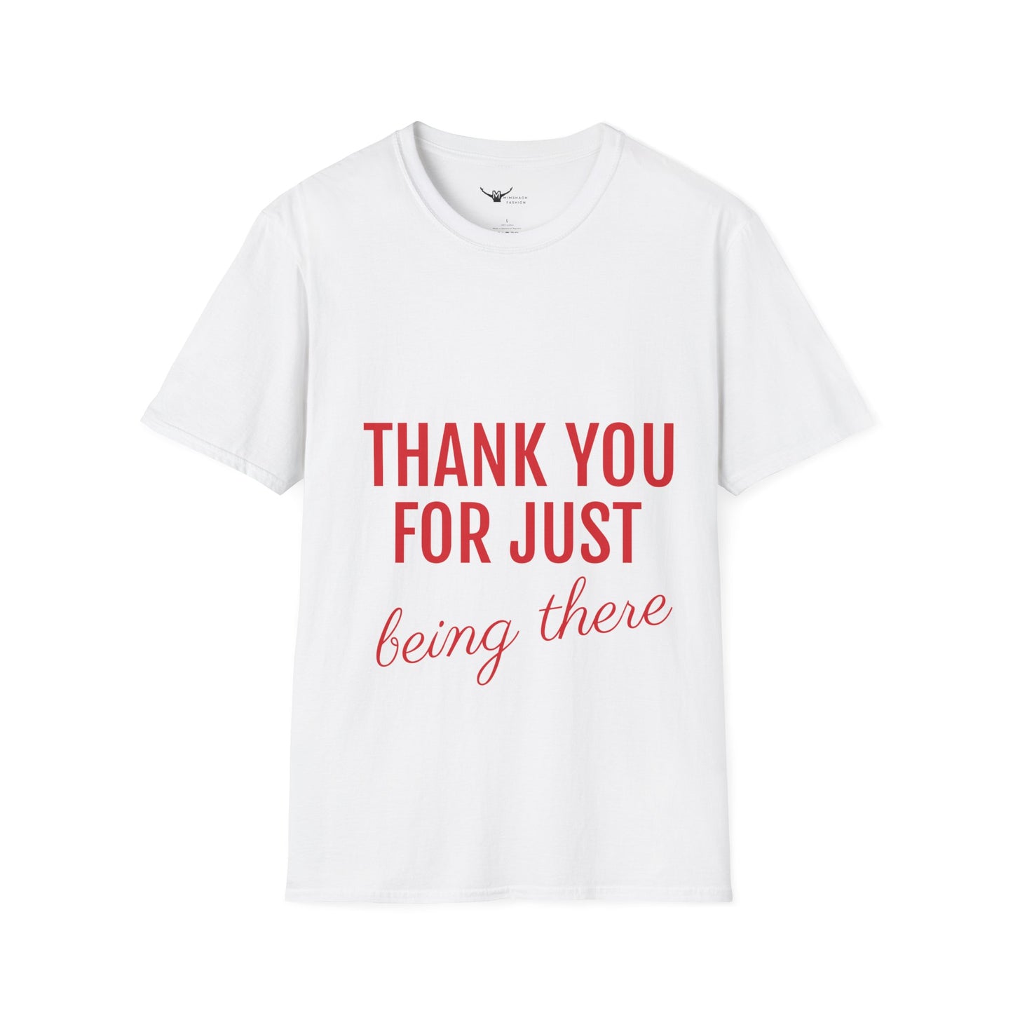 Thank you for Just Being There T-Shirt