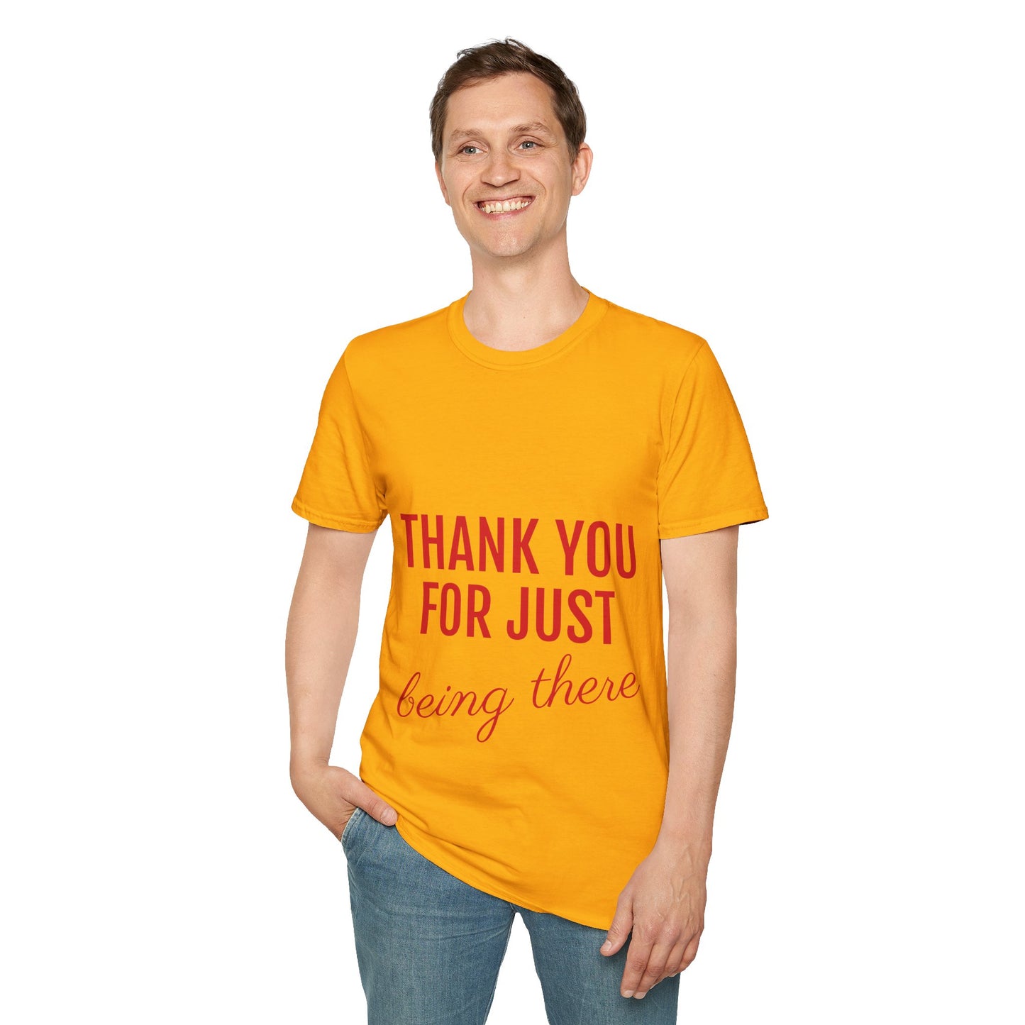 Thank you for Just Being There T-Shirt