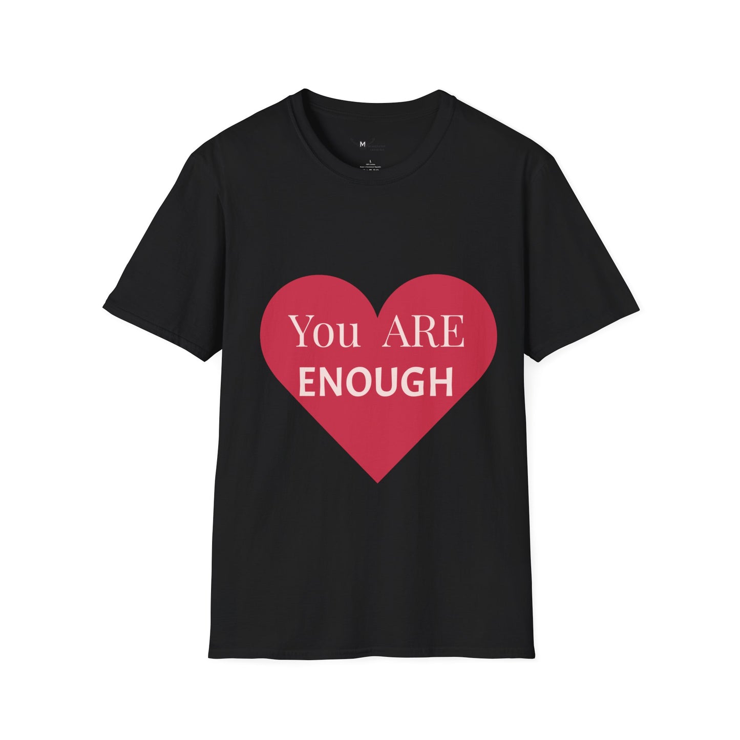 You Are Enough  T-Shirt