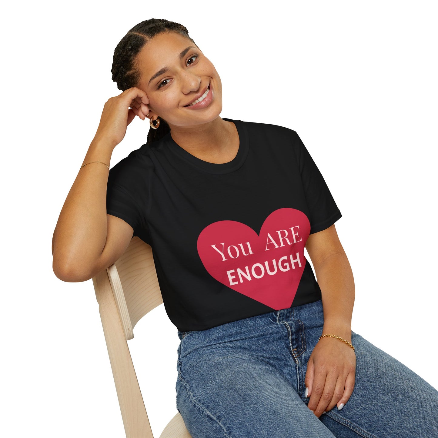 You Are Enough  T-Shirt