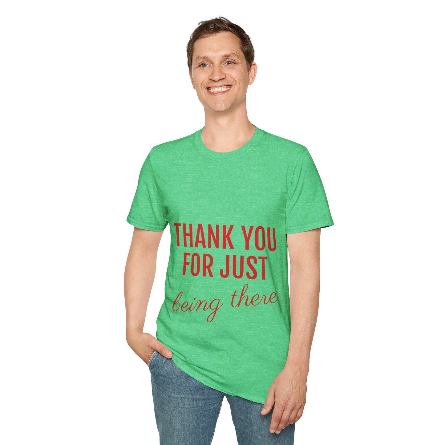 Thank you for Just Being There T-Shirt