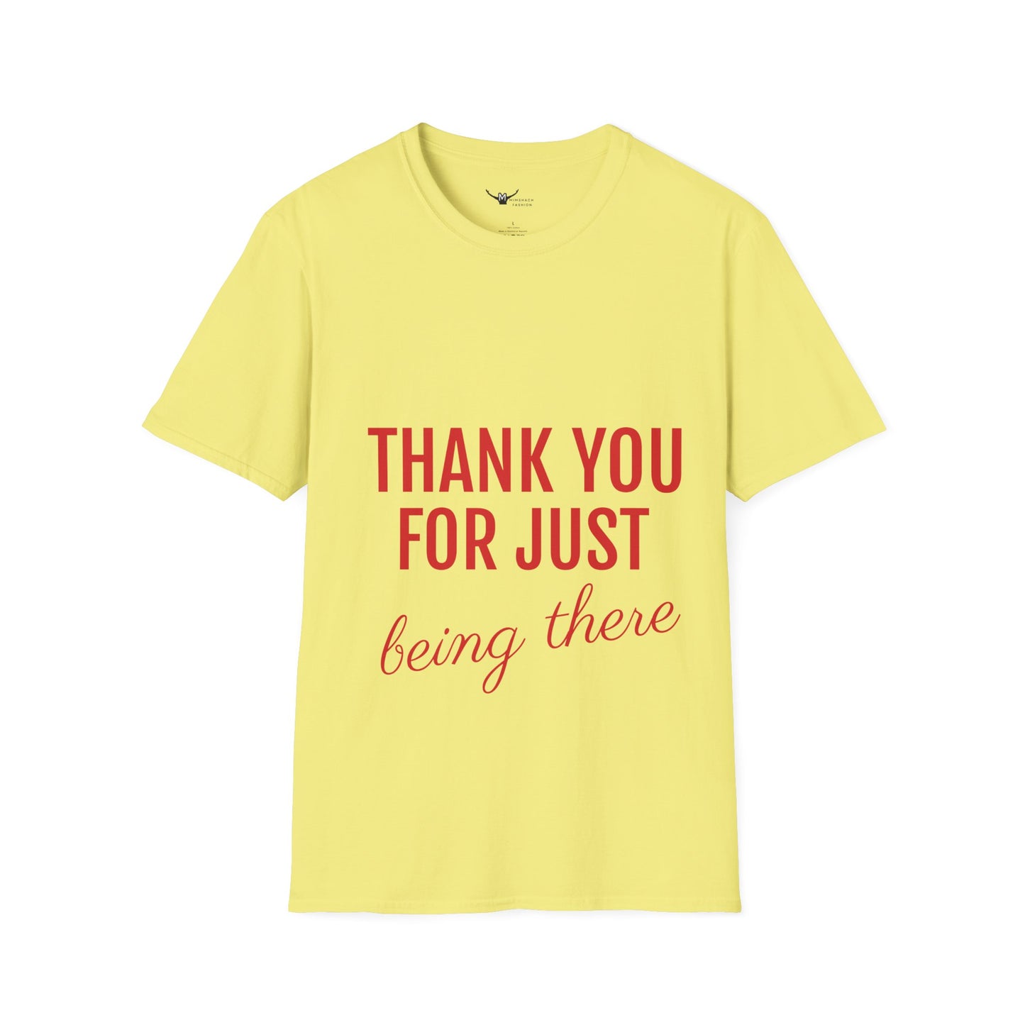 Thank you for Just Being There T-Shirt